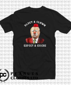 Elect A Clown Expect A Circus Donald Trump k