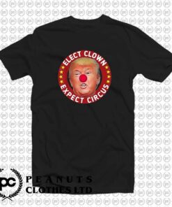 Elect Clown Expect Circus President Trump m