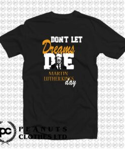 Dont let Dreams Die Martin Luther Day L