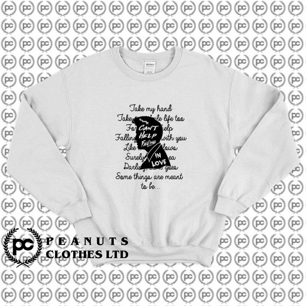 Get Buy Elvis Presley Can T Help Falling In Love Lyrics Sweatshirt Custom