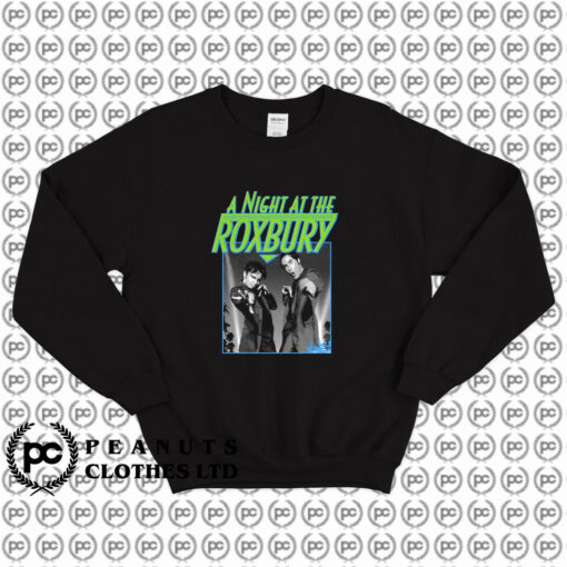 A Night at the Roxbury Sweatshirt