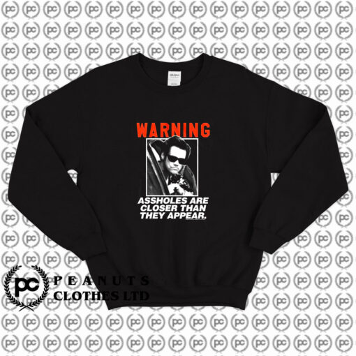 Ace Ventura Ass holes Closer Than They AppearAce Ventura Ass holes Closer Than They Appear Sweatshirt