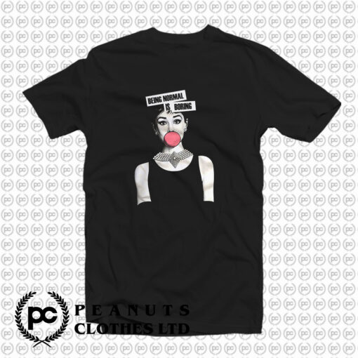 Audrey Hepburn Being Normal Is Boring T Shirt