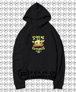 Baby Yoda Strong In Me Cuteness Hoodie