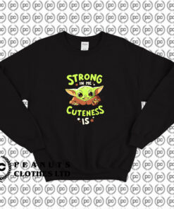 Baby Yoda Strong In Me Cuteness Sweatshirt