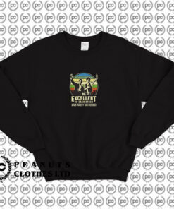 Be Excellent To Each Other Sweatshirt