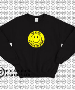 Be kind please rewind Sweatshirt