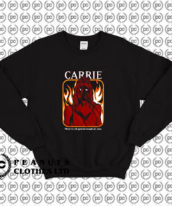 Carrie Theyre All Going To Laugh At You Sweatshirt