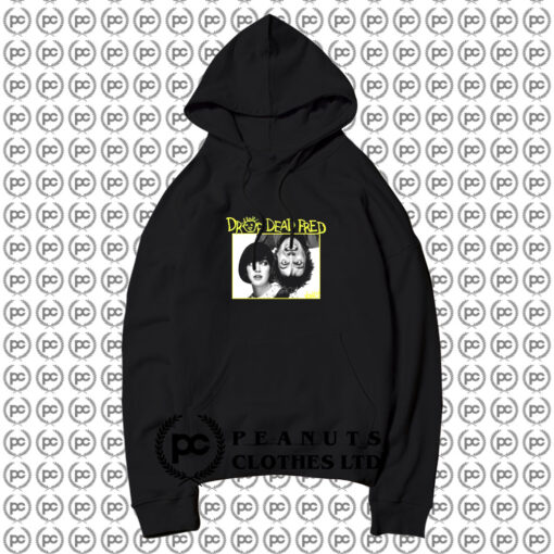 Drop Dead Fred Hoodie