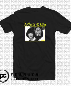 Drop Dead Fred T Shirt