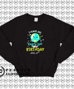 Earth Day April 22nd Green Birthday Sweatshirt