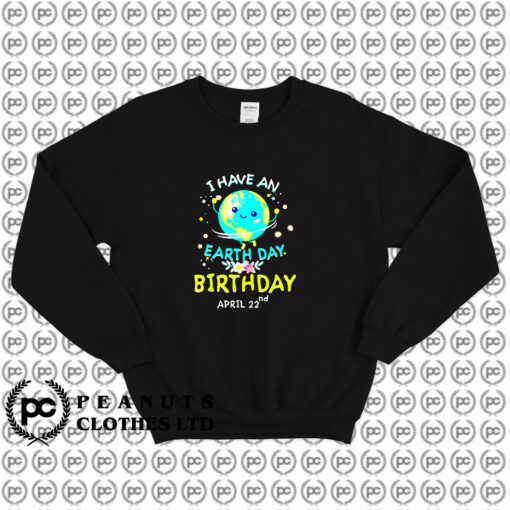 Earth Day April 22nd Green Birthday Sweatshirt