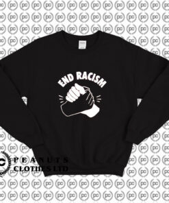 End Racism Protest Police Government Sweatshirt