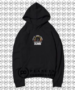 Evil Will Always Triumph Good Is Dumb Hoodie