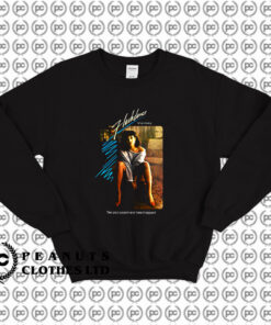 FLASHDANCE What A Feeling Sweatshirt