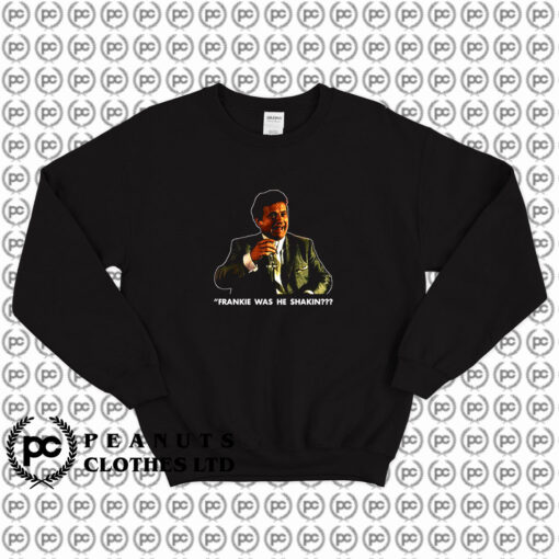 Goodfellas Joe Pesci Funny Sweatshirt