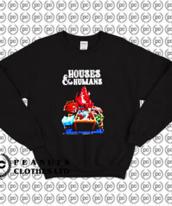 Houses And Humans Sweatshirt