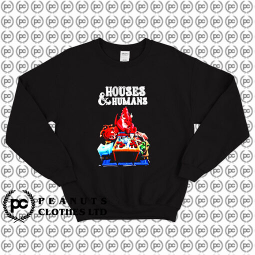 Houses And Humans Sweatshirt