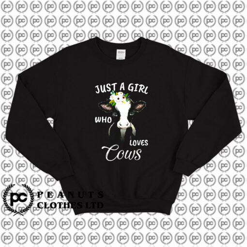 Just A Girl Who Loves Cows Sweatshirt