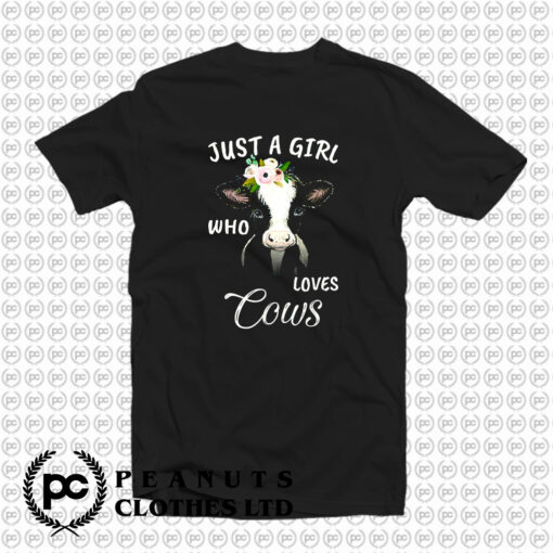 Just A Girl Who Loves Cows T Shirt