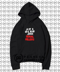 Just a girl who loves serial killers horror movie Hoodie