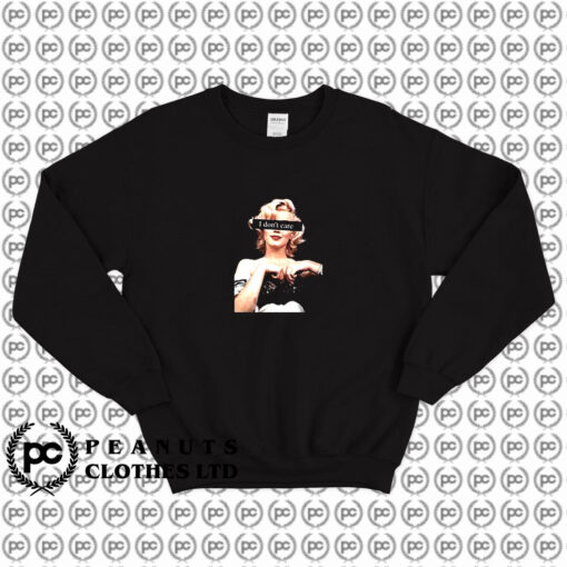 Marilyn Monroe I dont care Sweatshirt