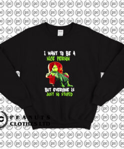 Mr Grinch I Want To Be a Nice Person Sweatshirt