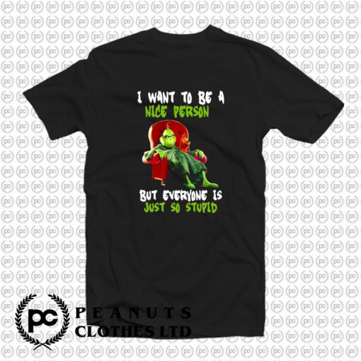 Mr Grinch I Want To Be a Nice Person T Shirt