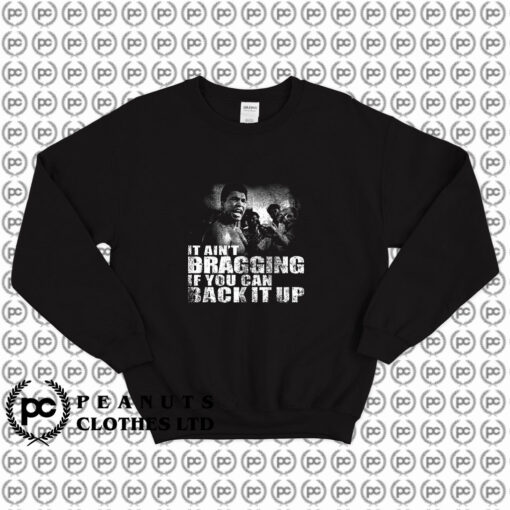 Muhammad Ali It Aint Bragging Sweatshirt