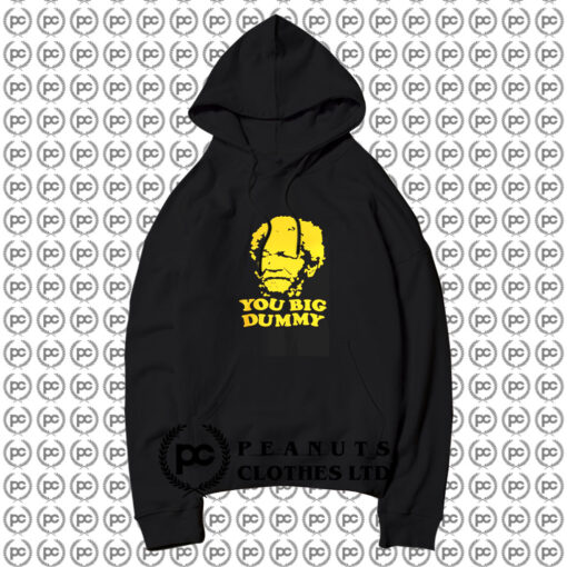 Sanford And Son You Big Dummy Hoodie