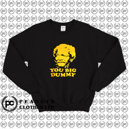 Sanford And Son You Big Dummy Sweatshirt