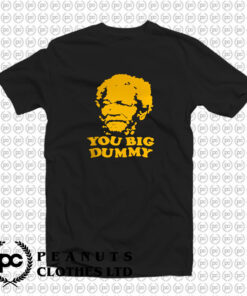 Sanford And Son You Big Dummy T Shirt