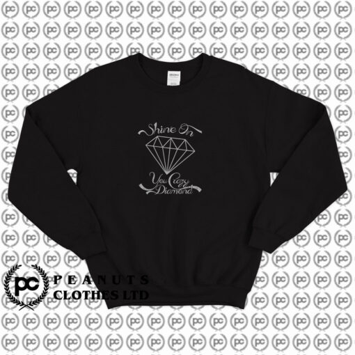 Shine On you Crazy Diamond Sweatshirt