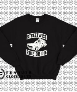 Streetwise Ride Or Die Sweatshirt