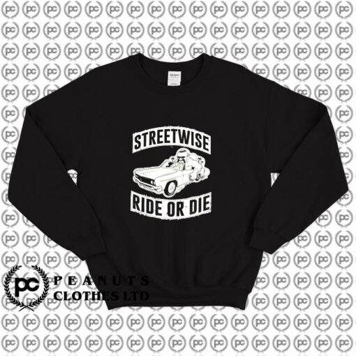 Streetwise Ride Or Die Sweatshirt