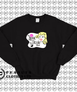 The Anna Nicole Show Sweatshirt