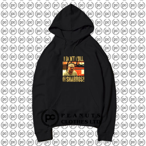 The Big Lebowski Dont Roll on Shabbos Hoodie