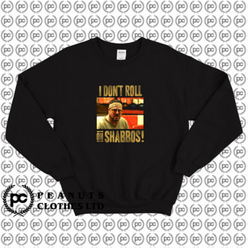 The Big Lebowski Dont Roll on Shabbos Sweatshirt