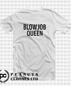 Blowjob Queen T Shirt