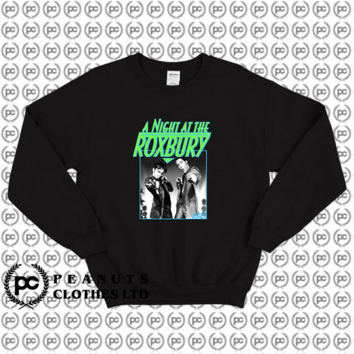 A Night At The Roxbury Sweatshirt