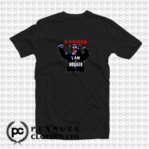 Angry Danger Im A Hugger Bear T Shirt