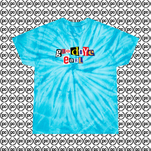 Good Bye Earl Dixie Chicks Custom Cyclone Tie Dye T Shirt Turquoise