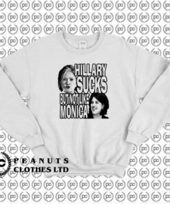 Hillary Sucks Bu Not Like Monica Sweatshirt