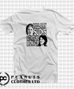 Hillary Sucks Bu Not Like Monica T Shirt