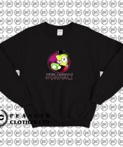 Invader Zim Were Perfectly Normal Sweatshirt