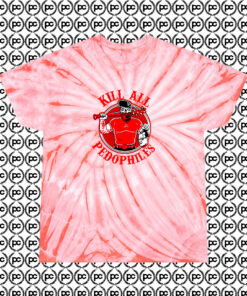 Kill All Pedophiles Cyclone Tie Dye T Shirt Coral