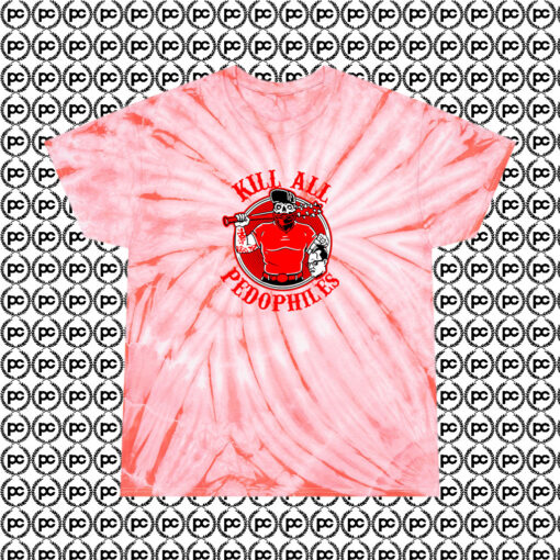 Kill All Pedophiles Cyclone Tie Dye T Shirt Coral