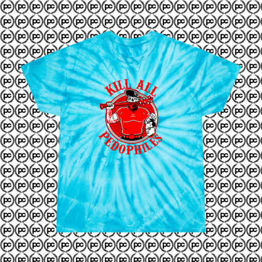 Kill All Pedophiles Cyclone Tie Dye T Shirt Turquoise