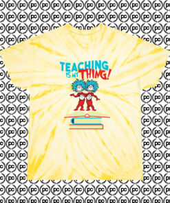 Teaching Is My Thing Dr Seuss Cyclone Tie Dye T Shirt Pale Yellow