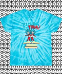 Teaching Is My Thing Dr Seuss Cyclone Tie Dye T Shirt Turquoise